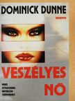 Dominick Dunne - Veszélyes nő [antikvár]