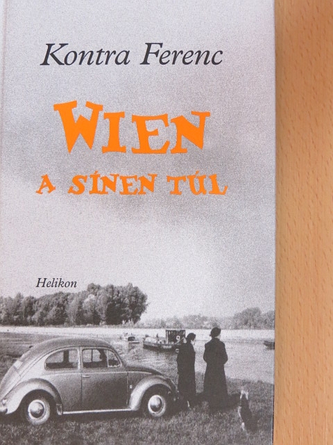 Kontra Ferenc - Wien a sínen túl [antikvár]