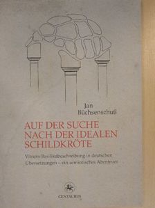 Jan Büchsenschuß - Auf der Suche nach der idealen Schildkröte [antikvár]