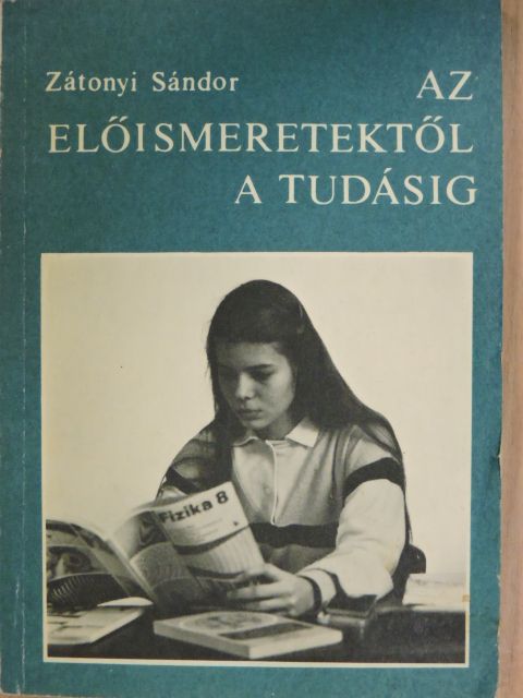 Dr. Zátonyi Sándor - Az előismeretektől a tudásig [antikvár]