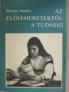 Dr. Zátonyi Sándor - Az előismeretektől a tudásig [antikvár]