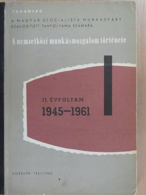 Dr. Babirák Ilona - A nemzetközi munkásmozgalom története 1945-1961 [antikvár]