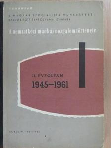 Dr. Babirák Ilona - A nemzetközi munkásmozgalom története 1945-1961 [antikvár]