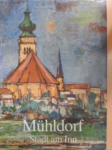 Adolf Hartmann - Mühldorf [antikvár]