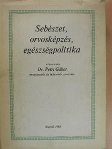 Dr. Petri Gábor - Sebészet, orvosképzés, egészségpolitika (dedikált példány) [antikvár]