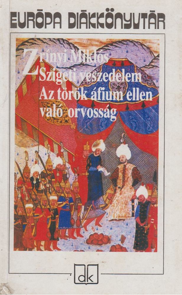 Zrínyi Miklós - Szigeti veszedelem / Az török áfium ellen való orvosság [antikvár]