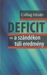 Csillag István - DEFICIT = a szándékon túli eredmény [antikvár]