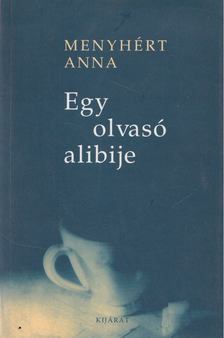 Menyhért Anna - Egy olvasó alibije [antikvár]