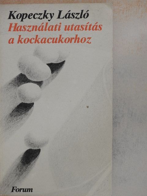 Kopeczky László - Használati utasítás a kockacukorhoz [antikvár]