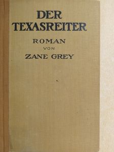Zane Grey - Der Texasreiter [antikvár]