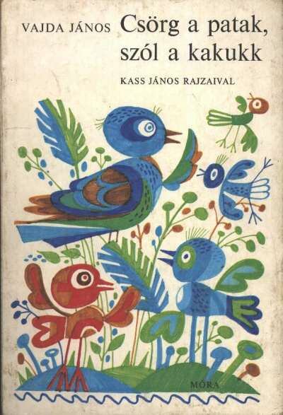 VAJDA JÁNOS - Csörg a patak, szól a kakukk [antikvár]