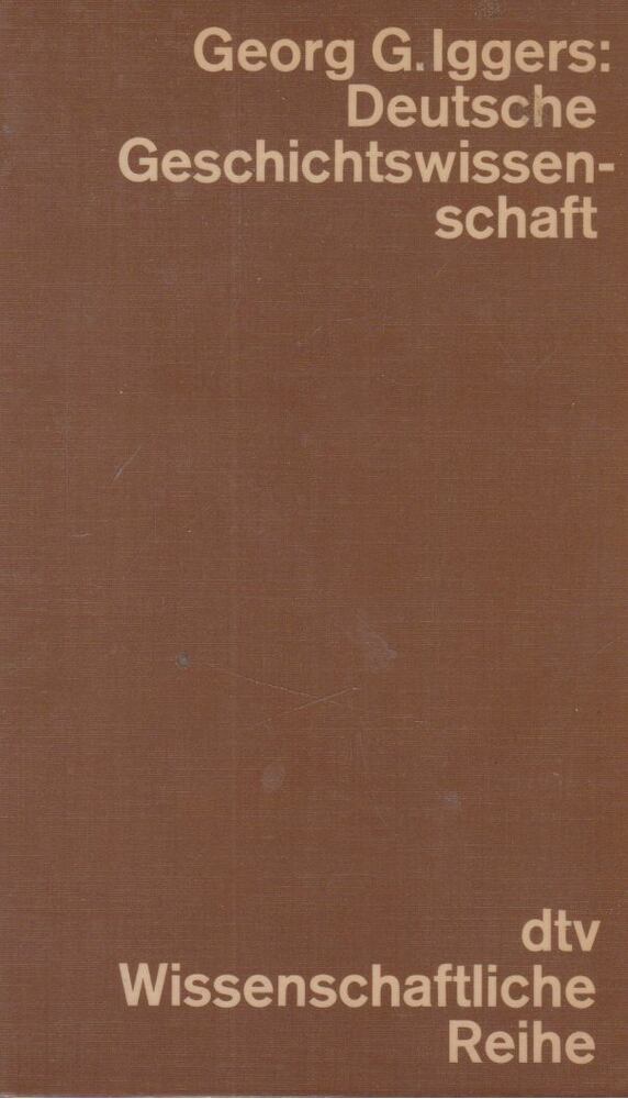 Georg G. Iggers - Deutsche Geschichtswissenschaft [antikvár]
