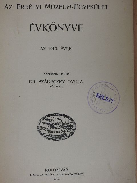 Dr. Szádeczky Gyula - Az Erdélyi Múzeum-Egyesűlet évkönyve az 1910. évre [antikvár]