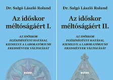 Dr. Salgó László Roland - Az időskor méltóságáért I-II.