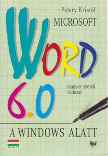 Pétery Kristóf - Microsoft Word 6.0 a Windows alatt [antikvár]