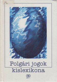 Dietz Gusztávné, Dr. Horváth Zoltán, dr. Kertész Hajnalka, dr. Timoránszki Péter - Polgári jogok kislexikona [antikvár]