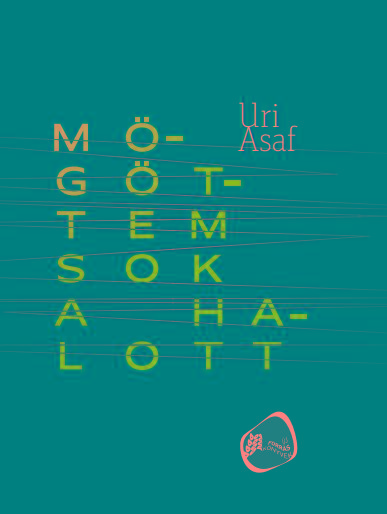 Uri Asaf - Mögöttem sok a halott