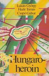 Lukáts György, Harle Tamás, Csapó Gábor - Hungaroheroin [antikvár]