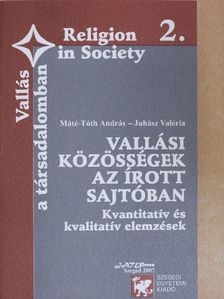 Juhász Valéria - Vallási közösségek az írott sajtóban - Kvantitatív és kvalitatív elemzések [antikvár]