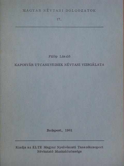 Fülöp László - Kaposvár utcaneveinek névtani vizsgálata [antikvár]