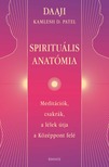 DAAJI - Kamlesh D. Patel - Spirituális anatómia