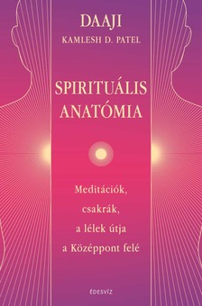DAAJI - Kamlesh D. Patel - Spirituális anatómia
