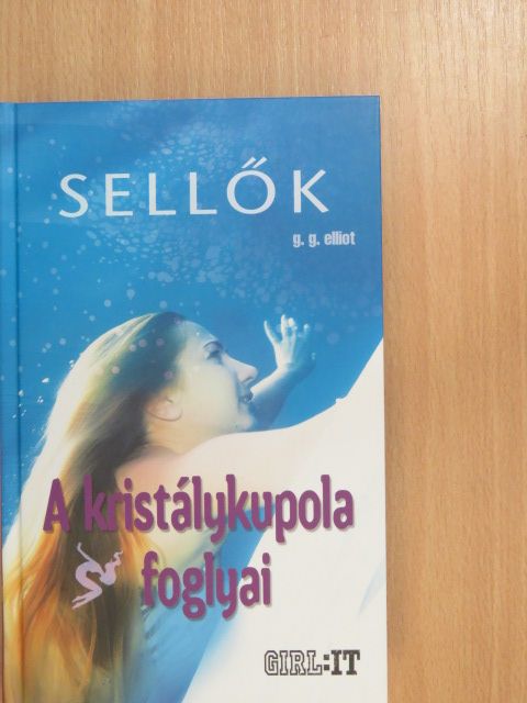G. G. Elliot - Sellők - A kristálykupola foglyai [antikvár]