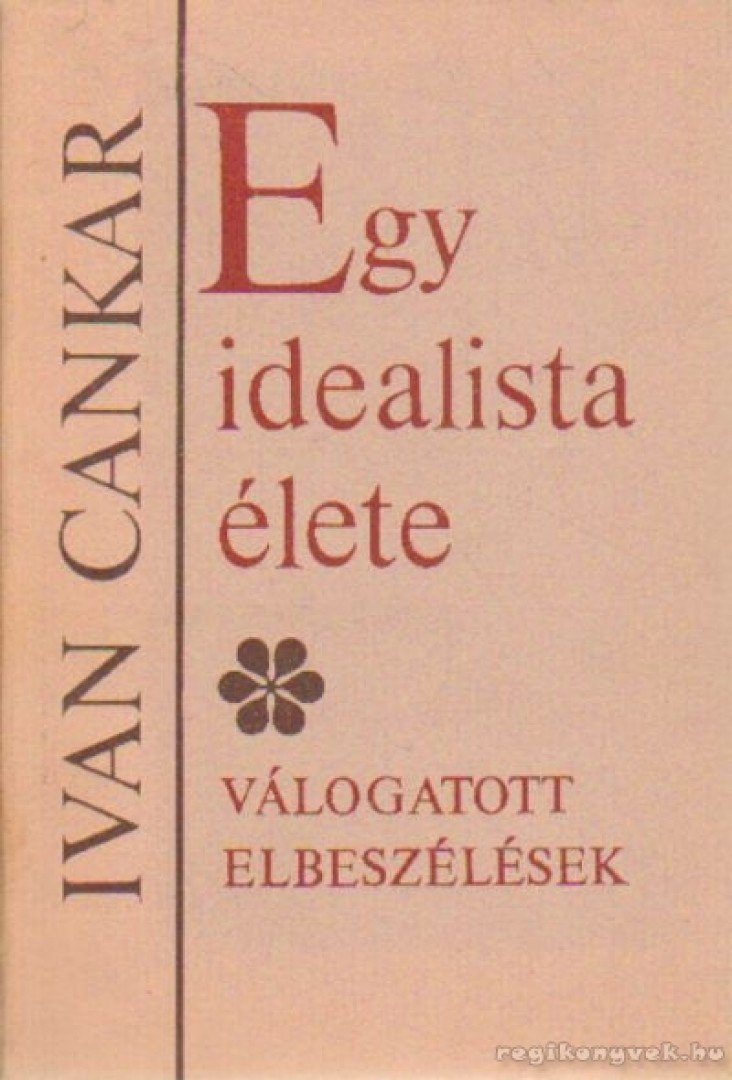 Cankar, Ivan - Egy idealista élete [antikvár]