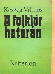 Keszeg Vilmos - A folklór határán (dedikált példány) [antikvár]