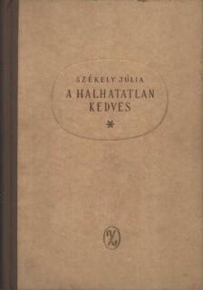 SZÉKELY JÚLIA - A halhatatlan kedves [antikvár]