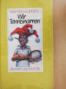 Peter Michael Lingens - Wir Tennisnarren [antikvár]