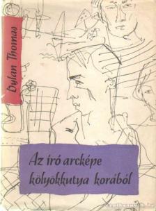 THOMAS, DYLAN - Az író arcképe kölyökkutya korából [antikvár]