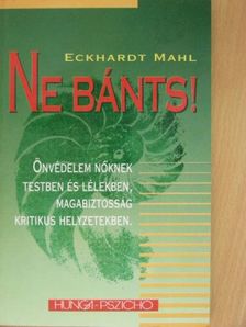 Eckhardt Mahl - Ne bánts! [antikvár]