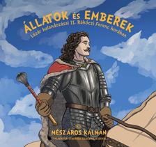 Mészáros Kálmán - Állatok és emberek - Lázár kalandozásai II. Rákóczi Ferenc korában