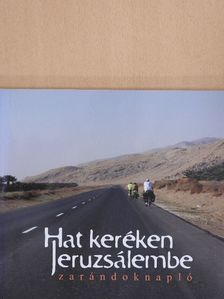 Gergely Gellért - Hat keréken Jeruzsálembe [antikvár]