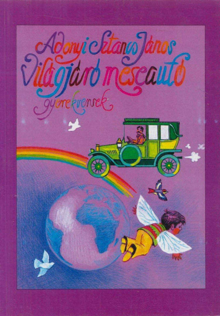 Adonyi Sztancs János - Világjáró meseautó [antikvár]