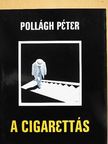 Pollágh Péter - A Cigarettás [antikvár]