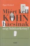 Papp Richárd - Miért kell Kohn bácsinak négy hűtőszekrény? [antikvár]