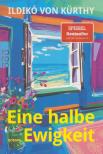 Ildikó von Kürthy - Eine halbe Ewigkeit [antikvár]