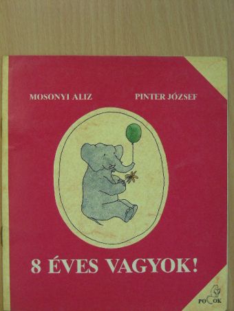 Mosonyi Aliz - 8 éves vagyok! [antikvár]