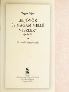Tegez Lajos - "Eljövök és magam mellé veszlek" [antikvár]