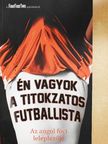 Én vagyok a titokzatos futballista [antikvár]