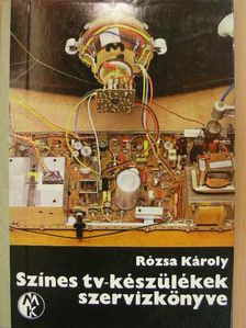 Rózsa Károly - Színes tv-készülékek szervizkönyve [antikvár]
