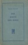 Spranger, Eduard - Die Magie der Seele [antikvár]