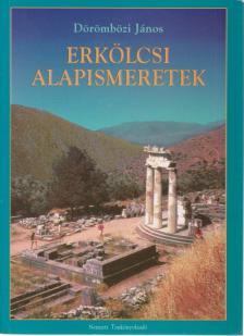 Dörömbözi János - Erkölcsi alapismeretek [antikvár]