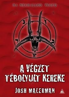 Josh Malerman - A végzet tébolyult kereke [antikvár]
