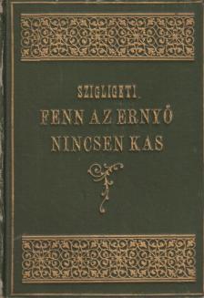 Szigligeti Ede - Fenn az ernyő nincsen kas. [antikvár]