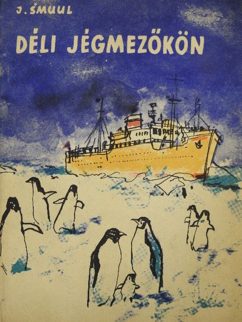 Johan Smuul - Déli jégmezőkön [antikvár]