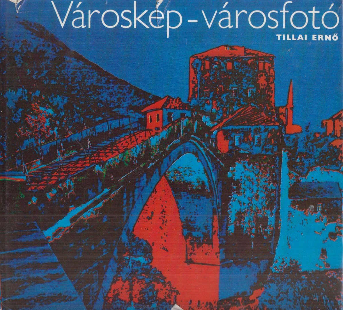 Tillai Ernő - Városkép-városfotó [antikvár]