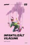 Keith Hayward - Infantilizált világunk